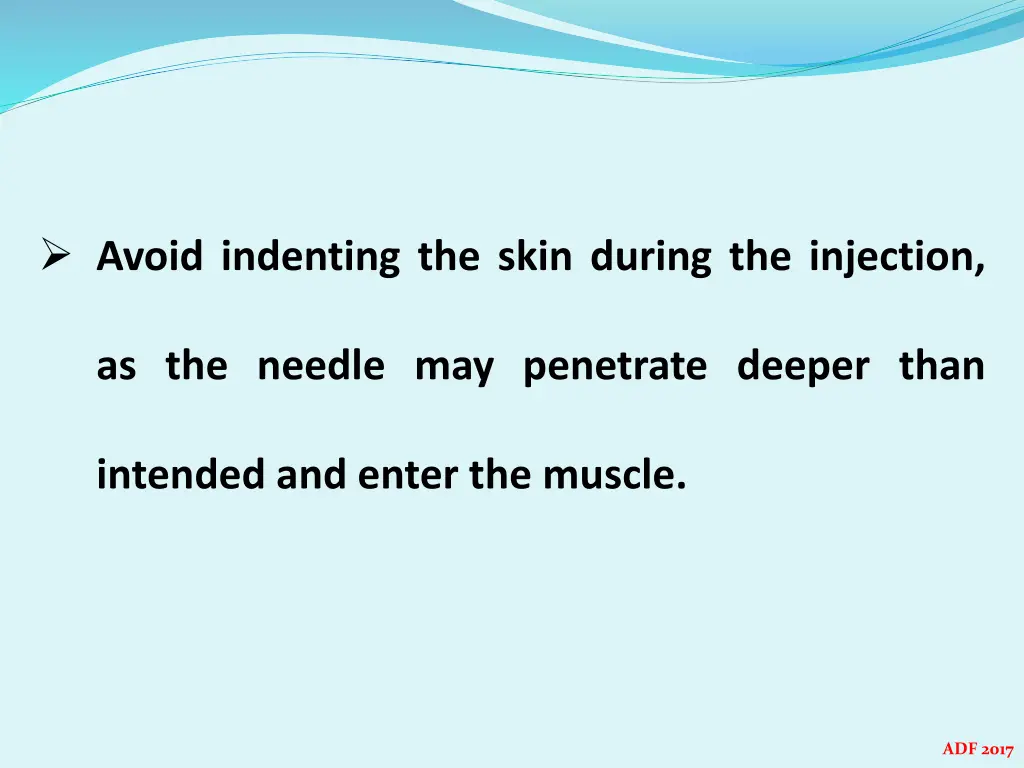 avoid indenting the skin during the injection