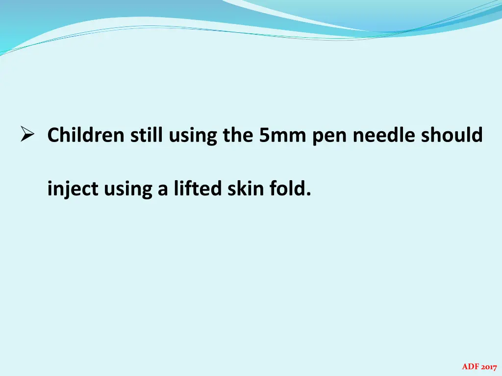 children still using the 5mm pen needle should