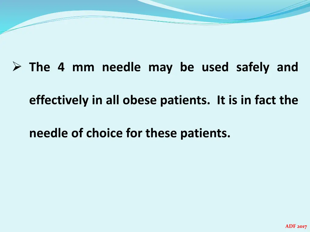 the 4 mm needle may be used safely and