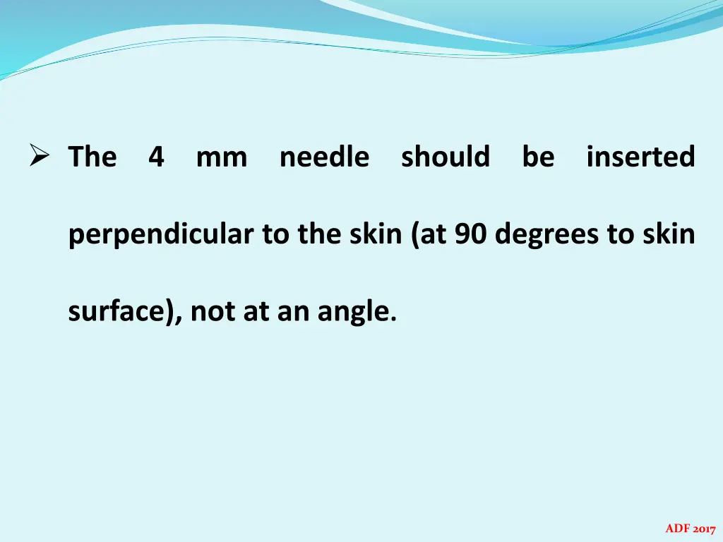 the 4 mm needle should be inserted