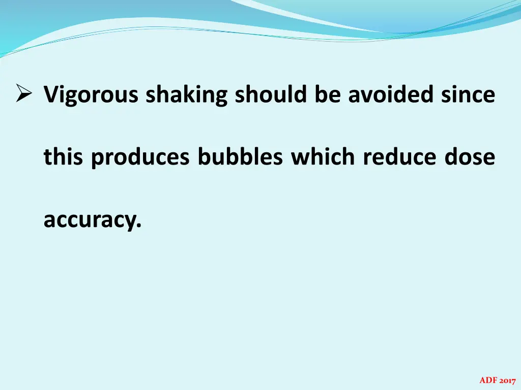 vigorous shaking should be avoided since