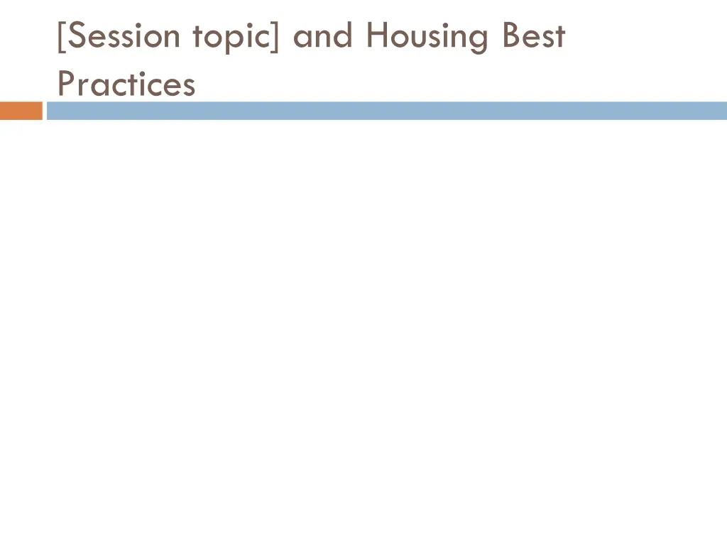 session topic and housing best practices