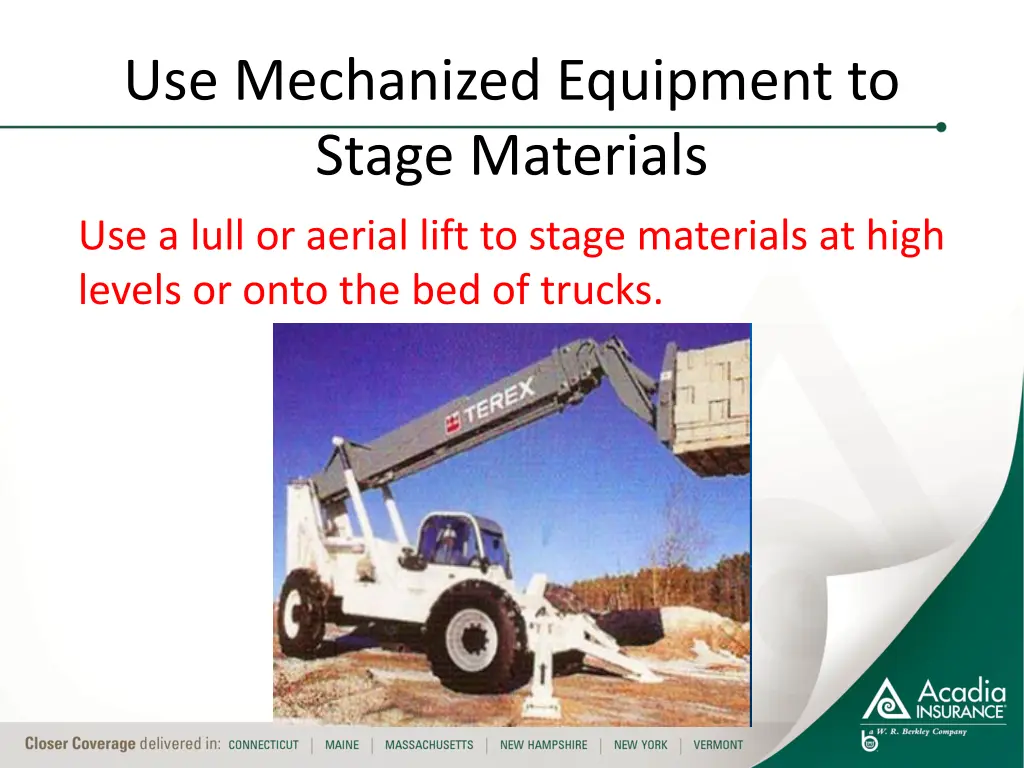 use mechanized equipment to stage materials