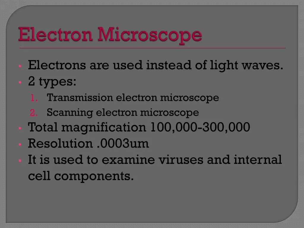 electrons are used instead of light waves 2 types