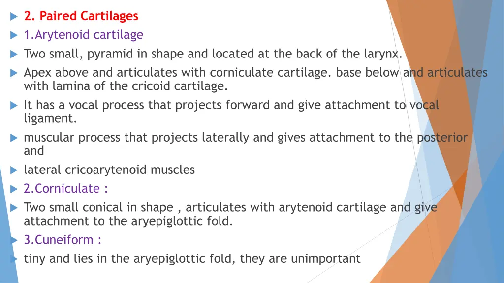 2 paired cartilages 1 arytenoid cartilage