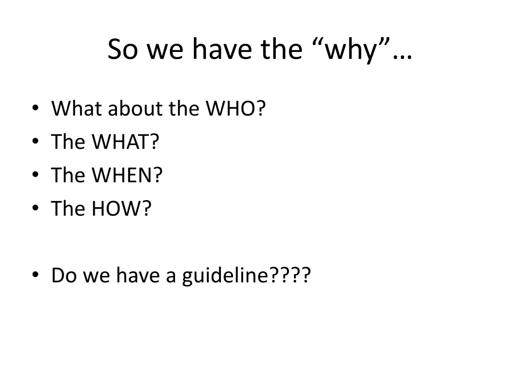 so we have the why