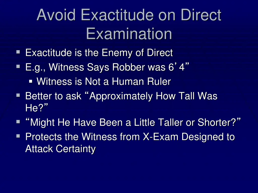 avoid exactitude on direct examination exactitude