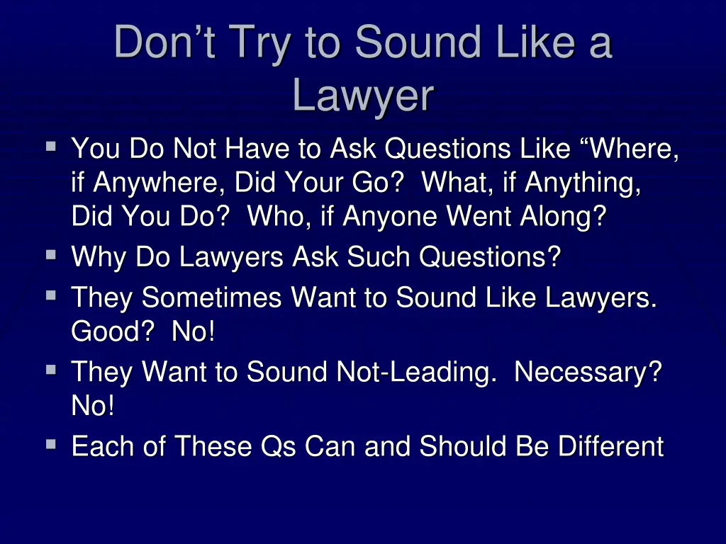 don t try to sound like a lawyer you do not have