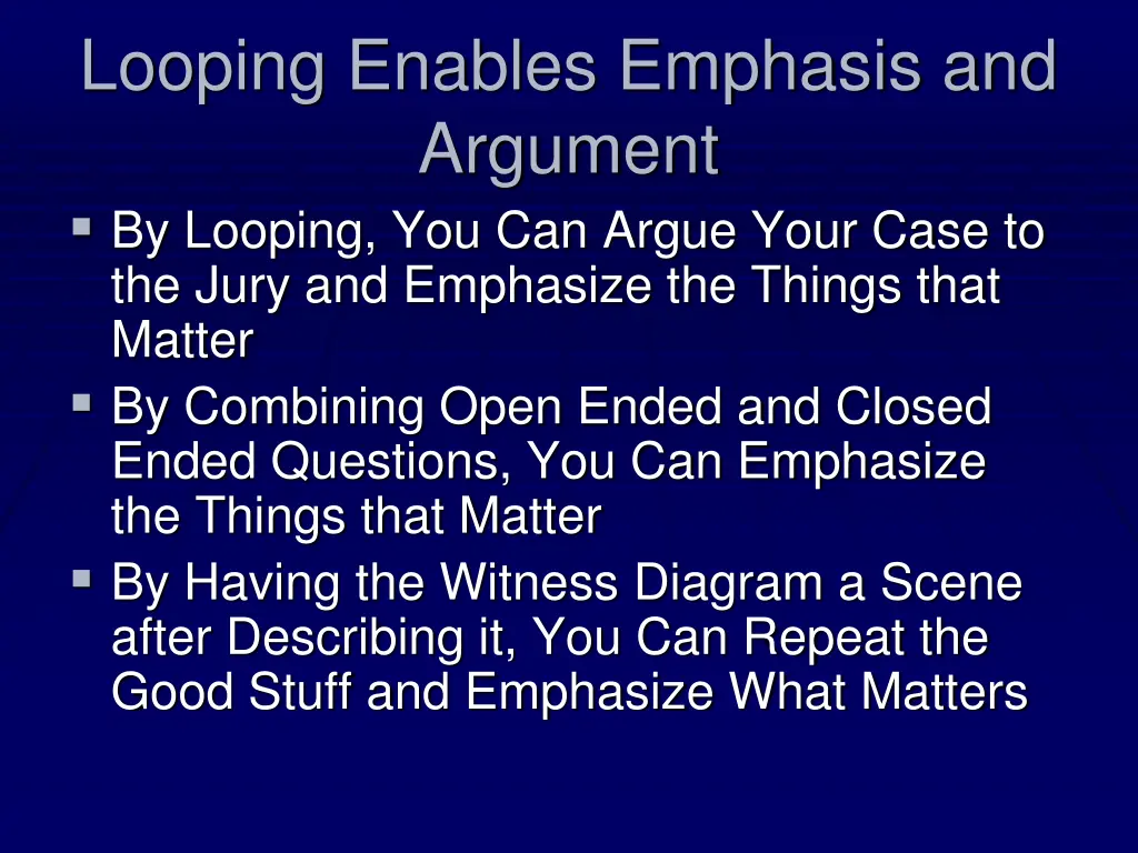 looping enables emphasis and argument by looping