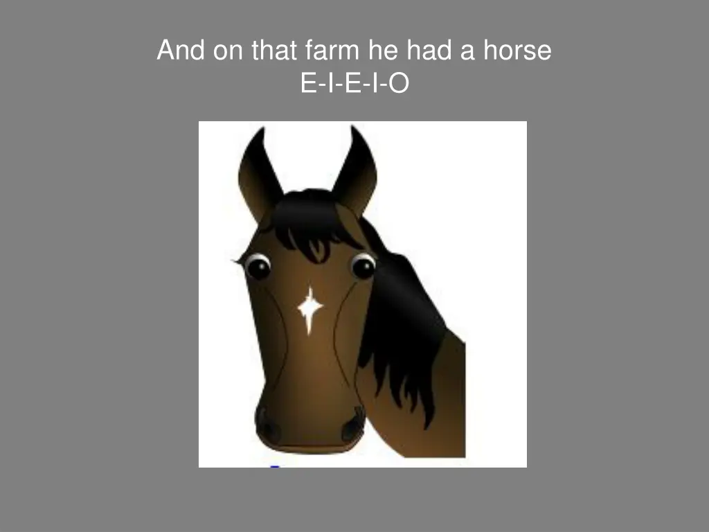 and on that farm he had a horse e i e i o