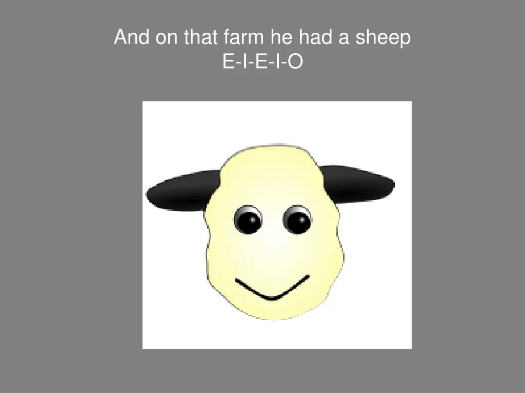 and on that farm he had a sheep e i e i o