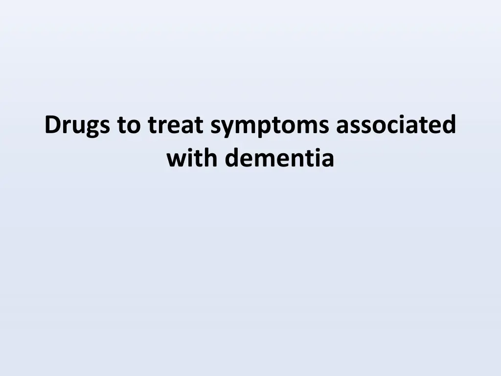 drugs to treat symptoms associated with dementia