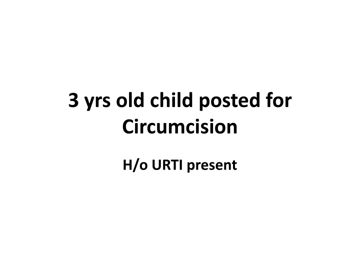 3 yrs old child posted for circumcision