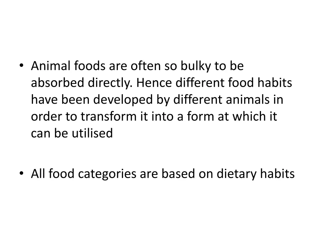 animal foods are often so bulky to be absorbed