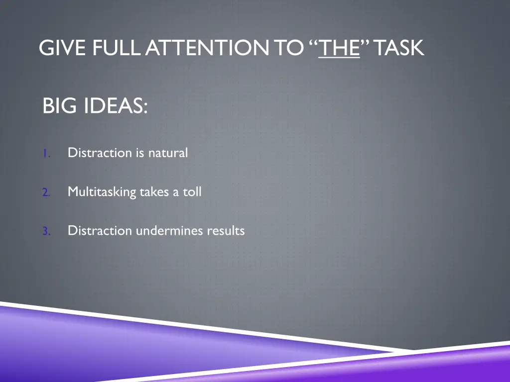 give full attention to the task