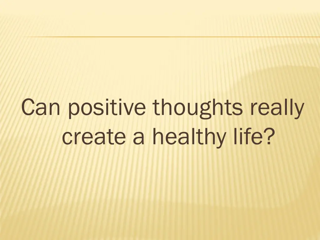 can positive thoughts really create a healthy life