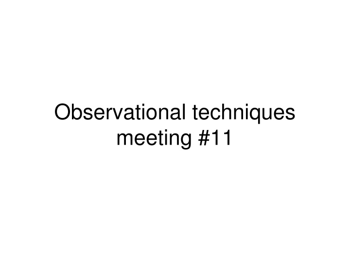 observational techniques meeting 11