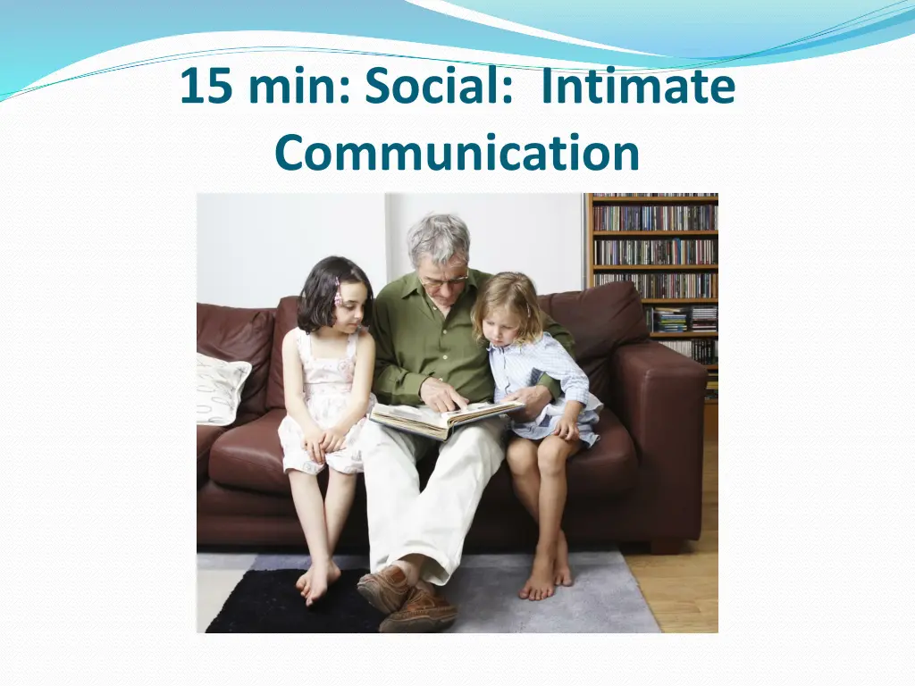 15 min social intimate communication