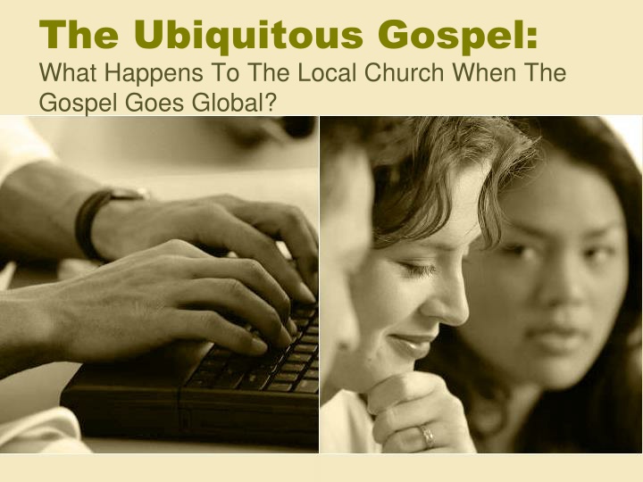 the ubiquitous gospel what happens to the local