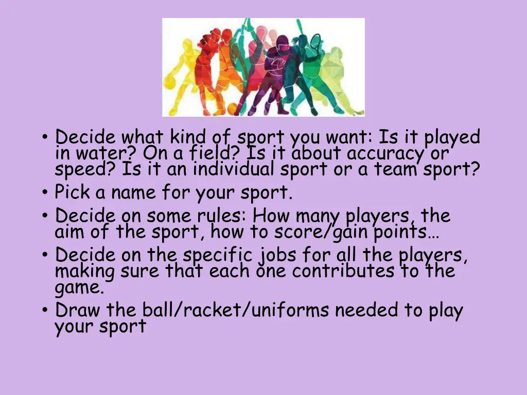 decide what kind of sport you want is it played