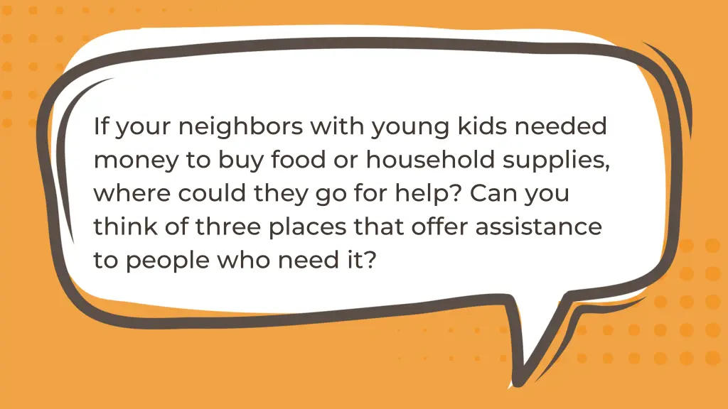 if your neighbors with young kids needed money