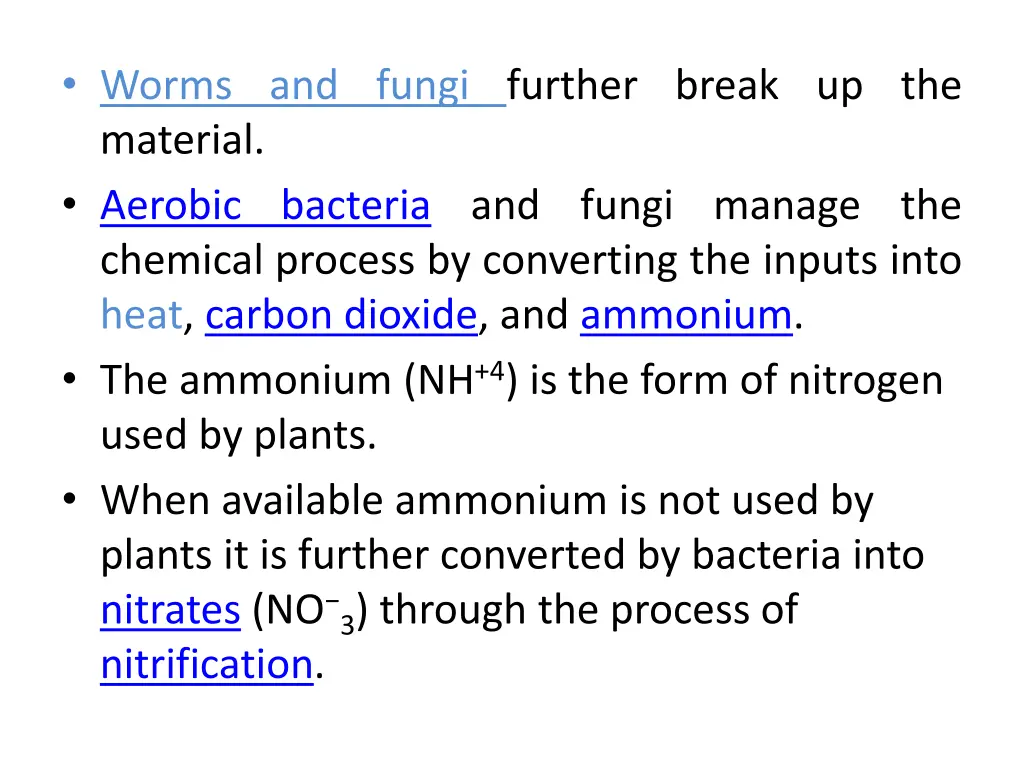 worms and fungi further break up the material