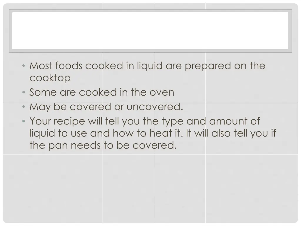 most foods cooked in liquid are prepared