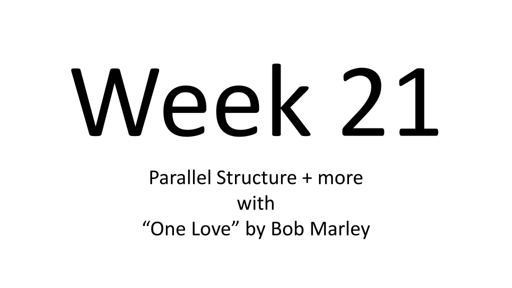 week 21 parallel structure more with one love