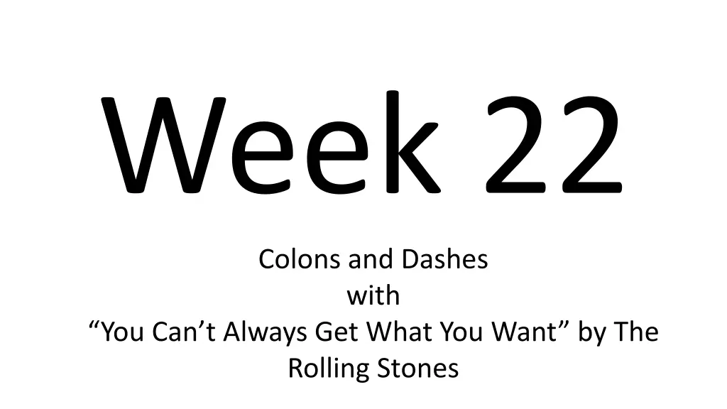 week 22 colons and dashes with you can t always