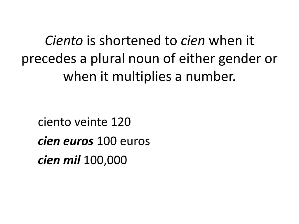 ciento is shortened to cien when it precedes