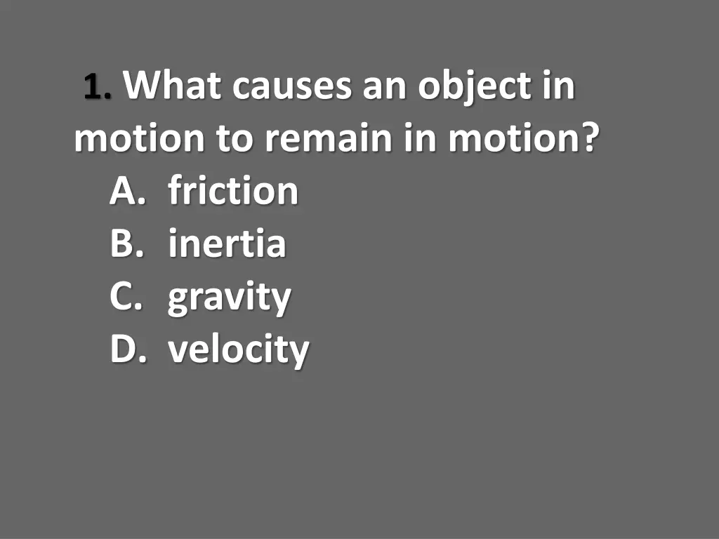 1 what causes an object in motion to remain