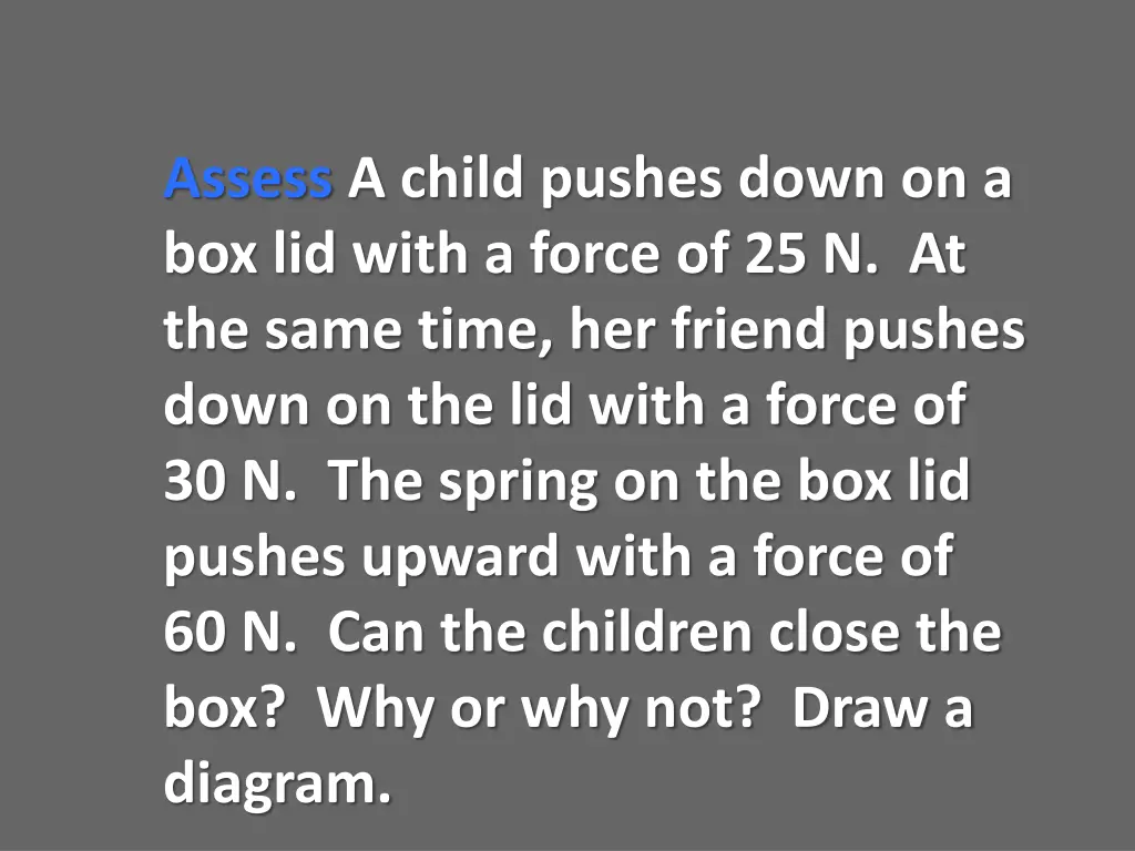 assess a child pushes down on a box lid with