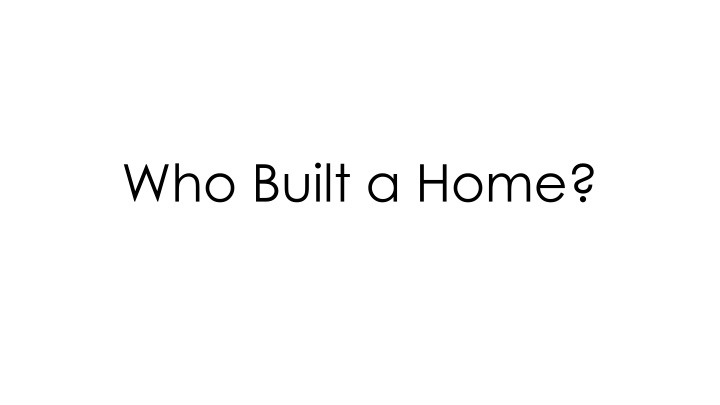 who built a home