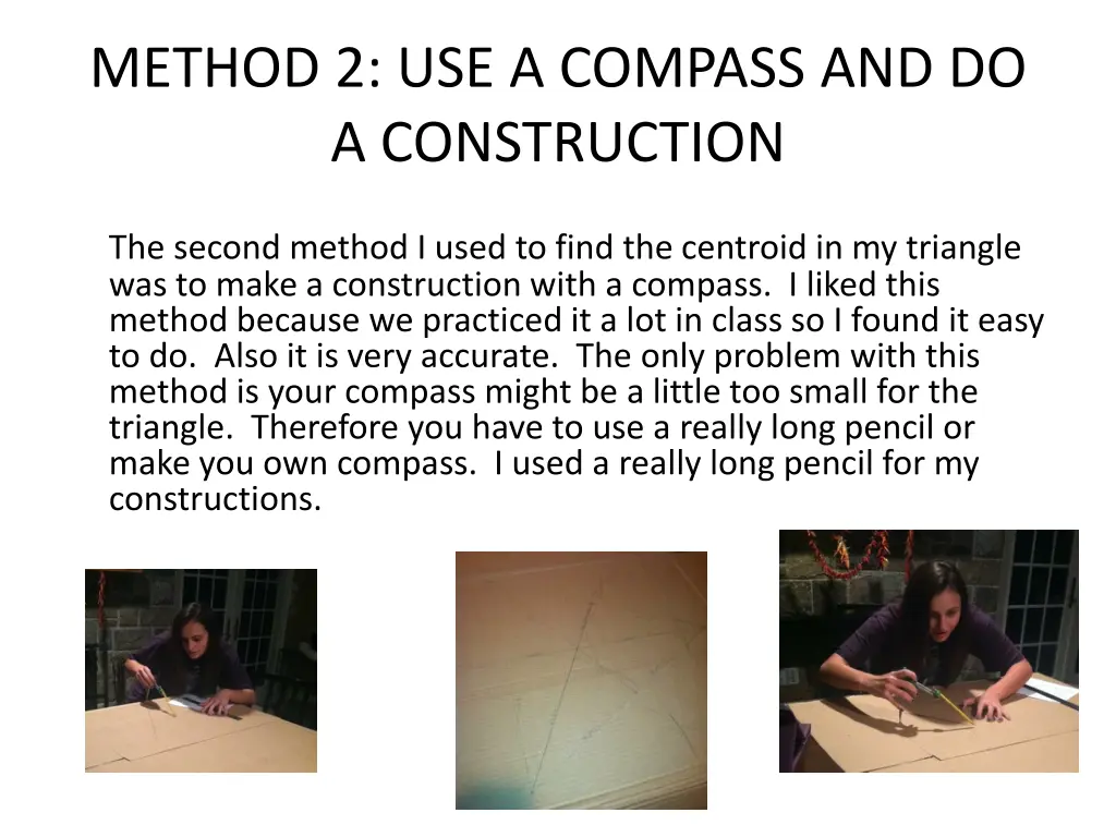 method 2 use a compass and do a construction