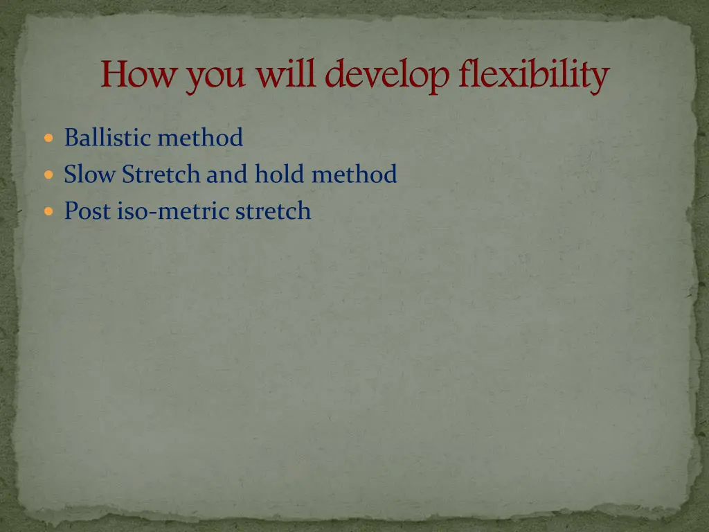 how you will develop flexibility