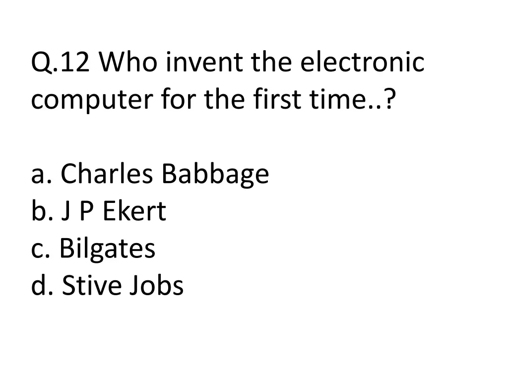 q 12 who invent the electronic computer