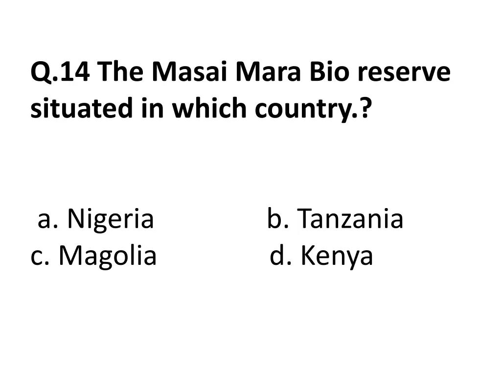 q 14 the masai mara bio reserve situated in which