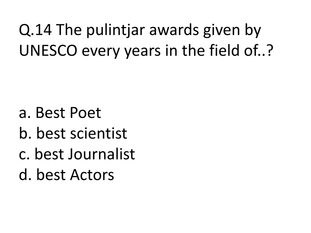 q 14 the pulintjar awards given by unesco every