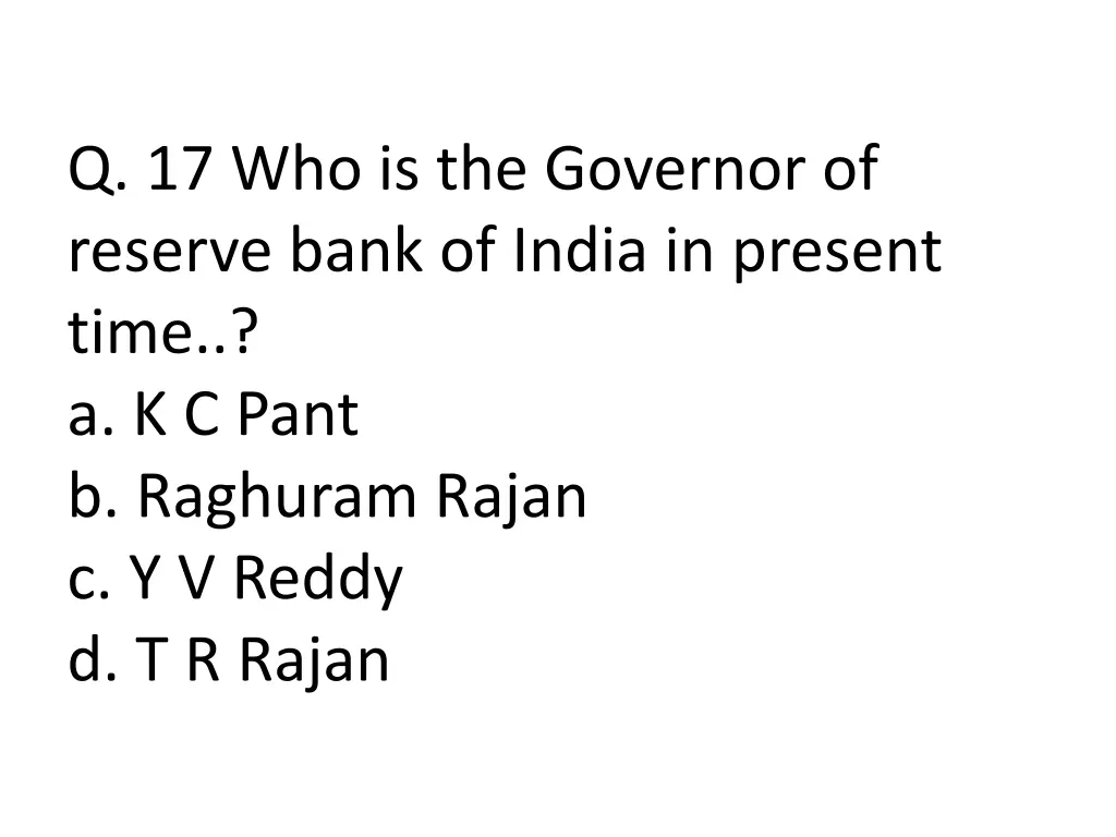 q 17 who is the governor of reserve bank of india