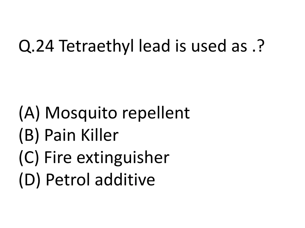 q 24 tetraethyl lead is used as