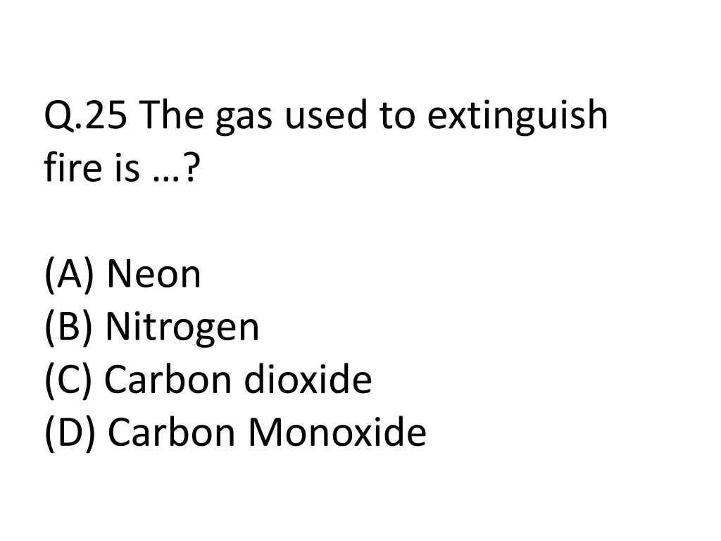 q 25 the gas used to extinguish fire is