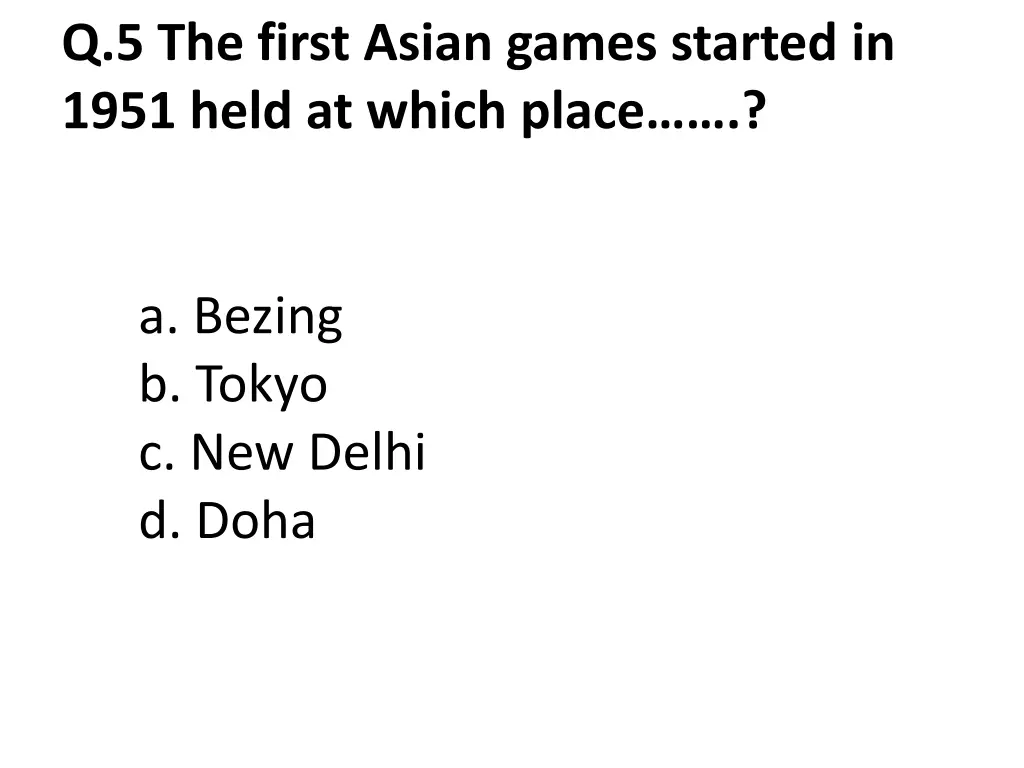 q 5 the first asian games started in 1951 held