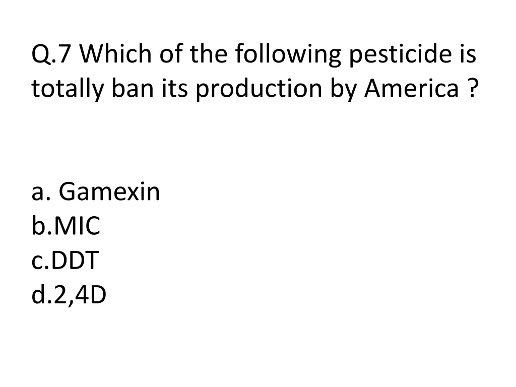 q 7 which of the following pesticide is totally