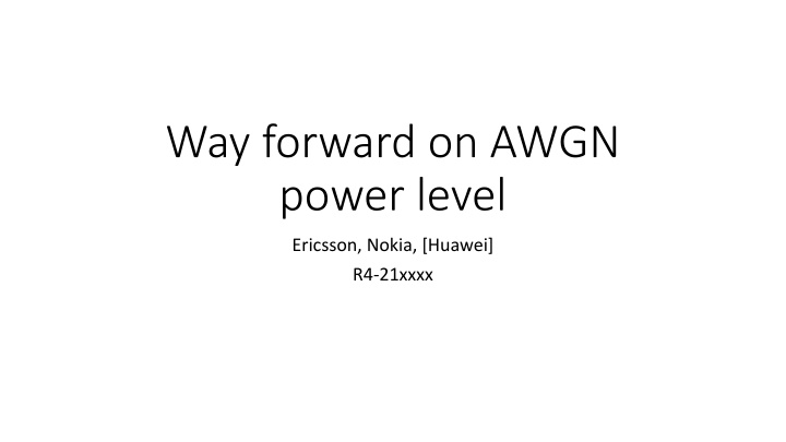 way forward on awgn power level