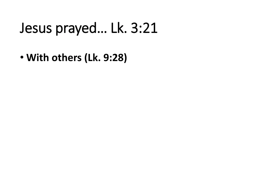 jesus prayed lk 3 21 jesus prayed lk 3 21