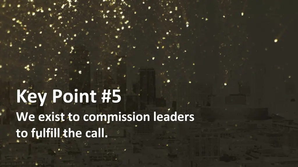 key point 5 we exist to commission leaders