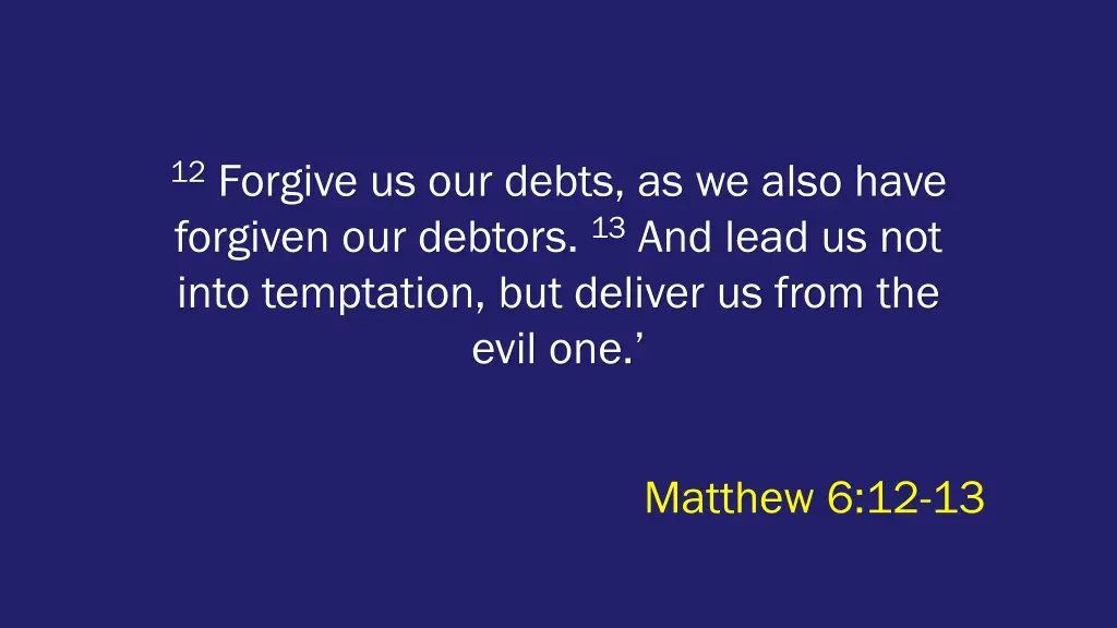 12 forgive us our debts as we also have forgiven