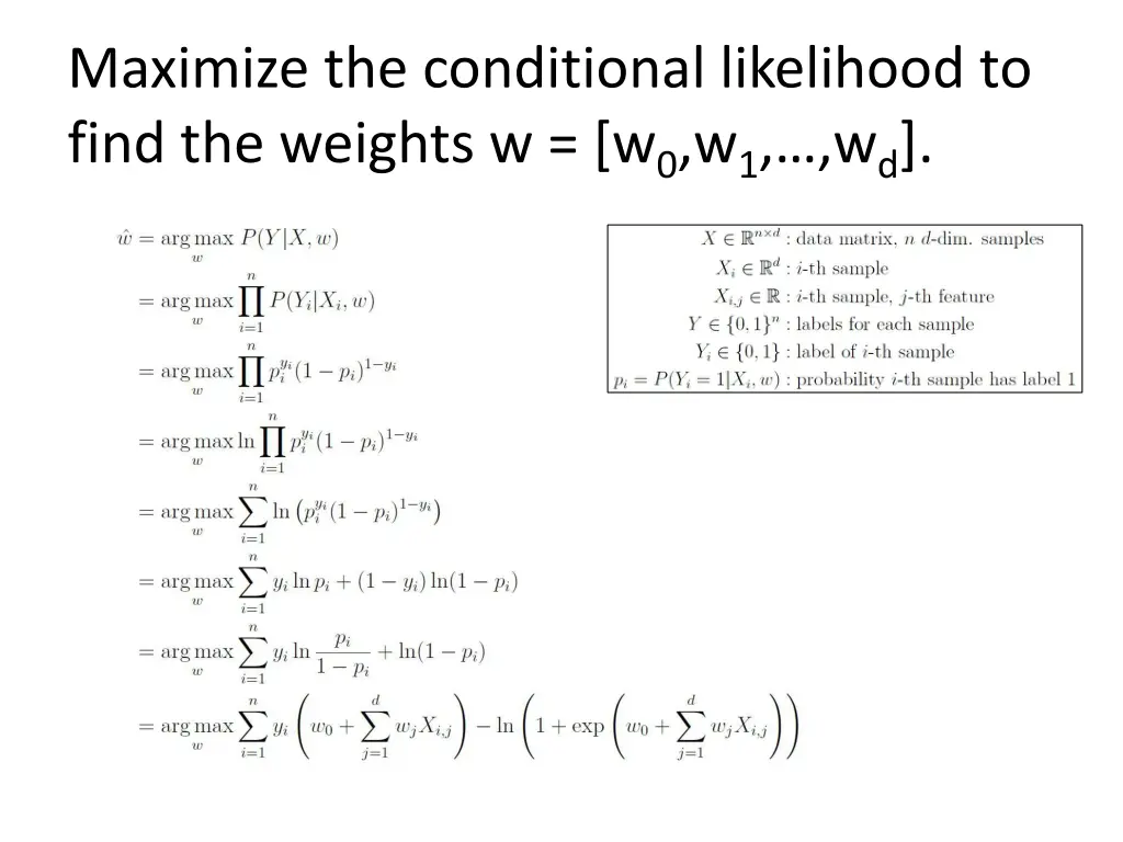 maximize the conditional likelihood to find