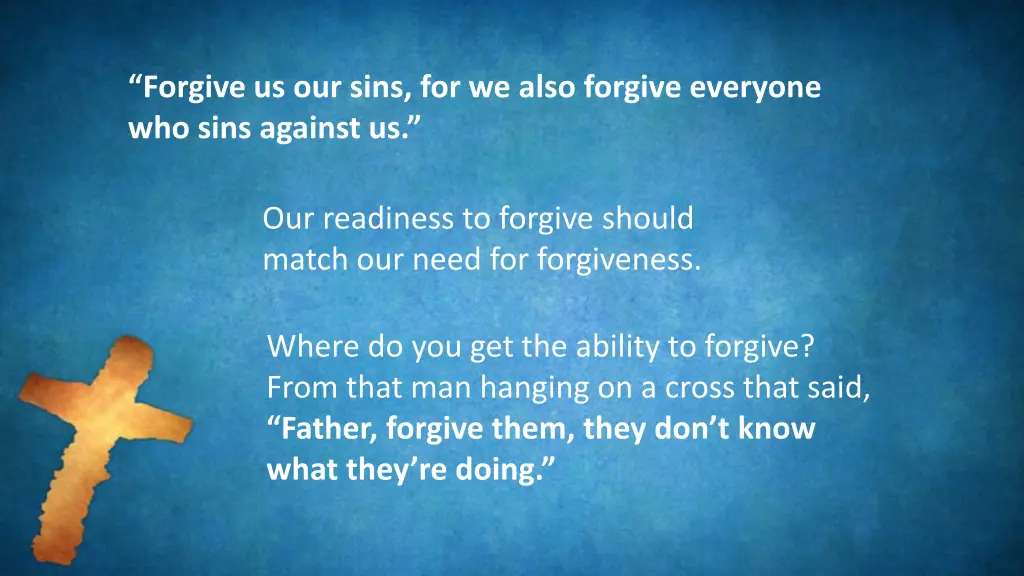 forgive us our sins for we also forgive everyone