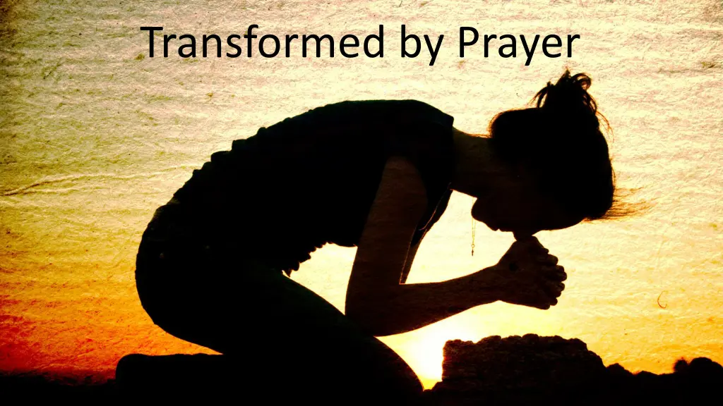 transformed by prayer